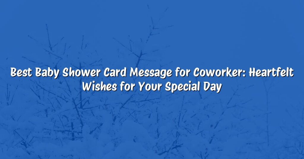 Best Baby Shower Card Message for Coworker: Heartfelt Wishes for Your Special Day