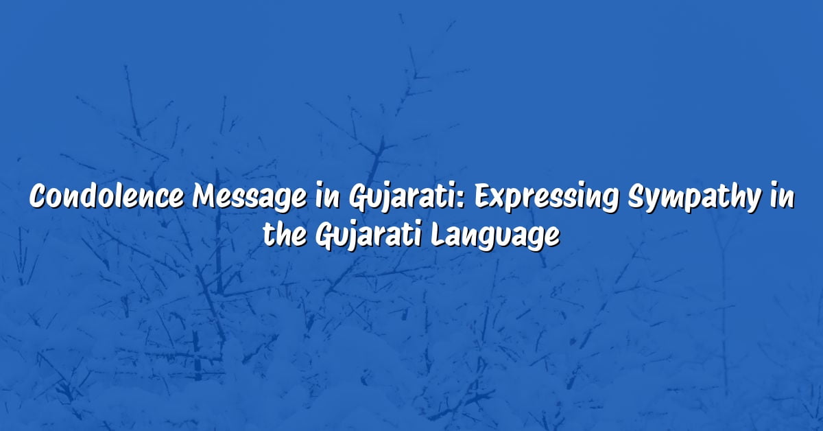 Condolence Message in Gujarati: Expressing Sympathy in the Gujarati Language