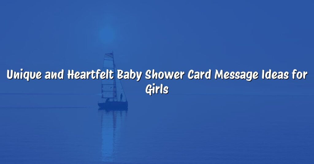 Unique and Heartfelt Baby Shower Card Message Ideas for Girls