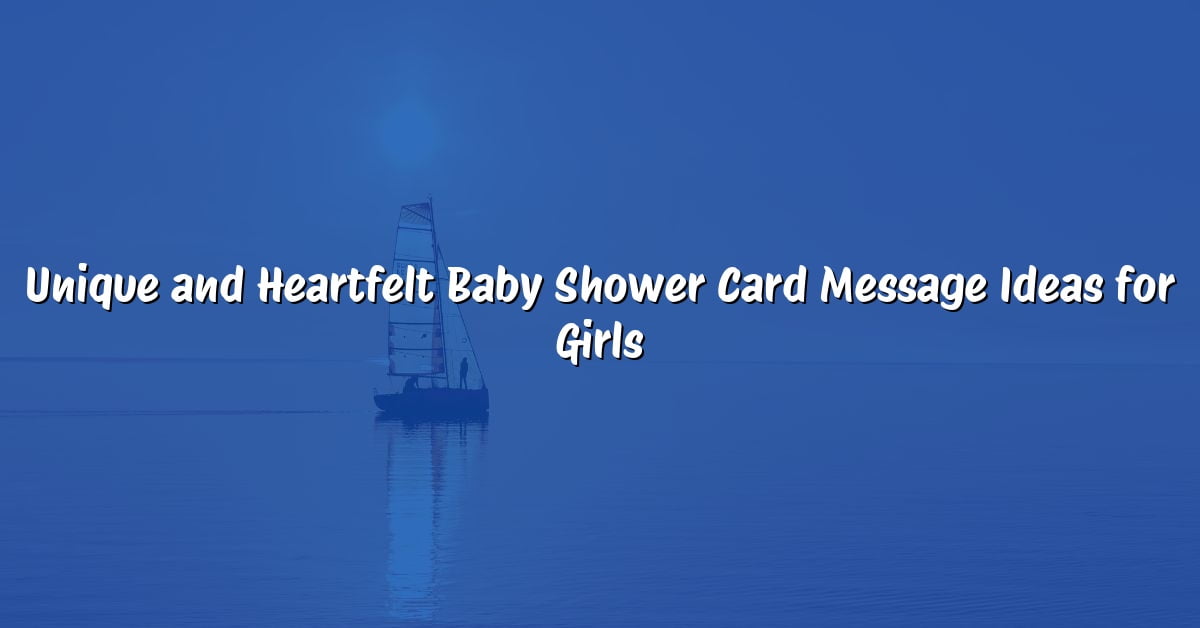 Unique and Heartfelt Baby Shower Card Message Ideas for Girls